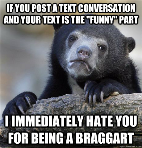 If you post a text conversation and your text is the 