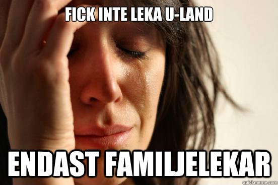 fick inte leka u-land endast familjelekar   First World Problems