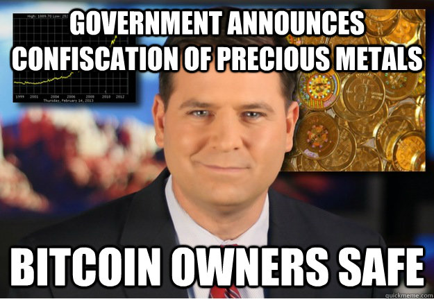 Government announces confiscation of precious metals Bitcoin owners safe  Bitcoin owners safe
