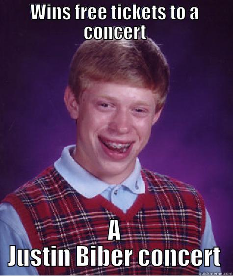 WINS FREE TICKETS TO A CONCERT A JUSTIN BIBER CONCERT Bad Luck Brian