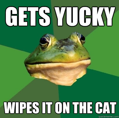 gets yucky wipes it on the cat  Foul Bachelor Frog