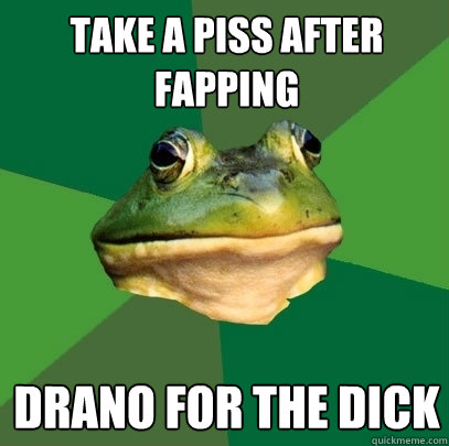 take a piss after fapping drano for the dick  Foul Bachelor Frog