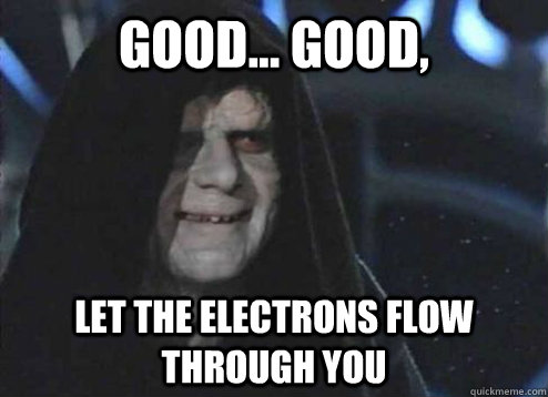 Good... Good, Let the electrons flow through you - Good... Good, Let the electrons flow through you  Emperor palatine