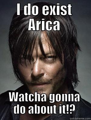 I DO EXIST ARICA WATCHA GONNA DO ABOUT IT!? Misc