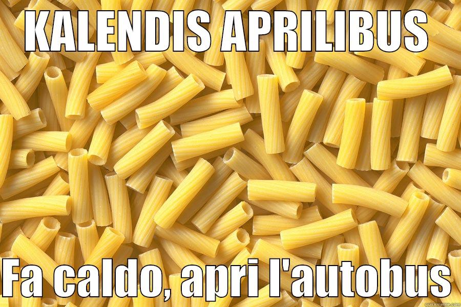 KALENDIS APRILIBUS  FA CALDO, APRI L'AUTOBUS Misc