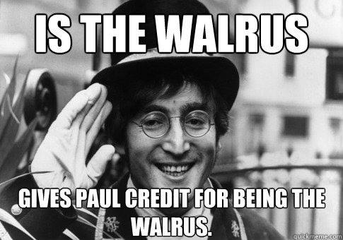 Is the walrus gives Paul credit for being the walrus.  Good Guy John Lennon