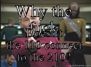 Fucking freeway - WHY THE FUCK DOESN'T THE 110 CONNECT TO THE 210? Annoyed Picard