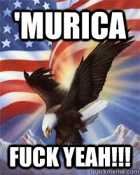 'Murica Fuck Yeah!!!  