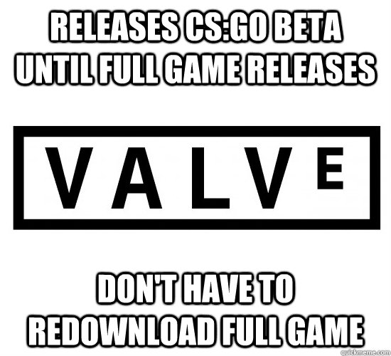 releases Cs:go beta until full game releases don't have to redownload full game  