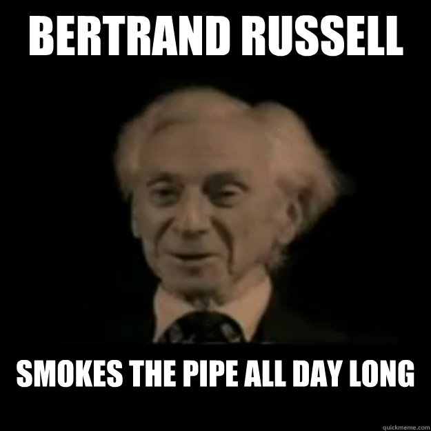 Bertrand Russell Smokes the pipe all day long  Bertrand Russell