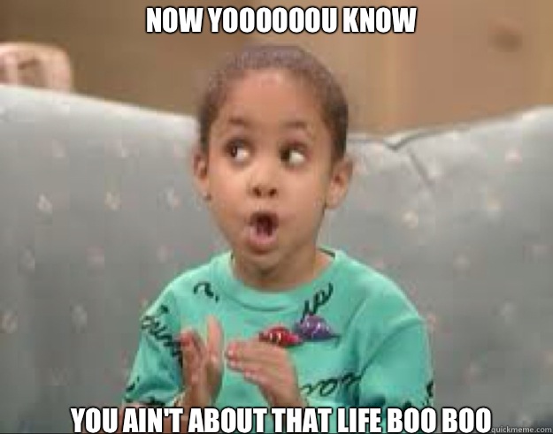 Now yoooooou know You ain't about that life boo boo  Olivia