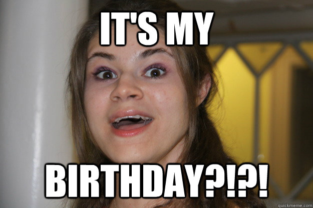 It's my  birthday?!?! - It's my  birthday?!?!  Misc