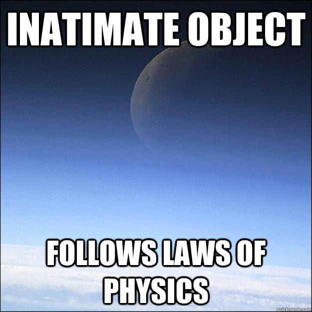 Inatimate object follows laws of physics  