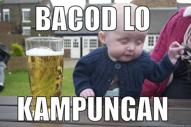 BACOD LO KAMPUNGAN drunk baby