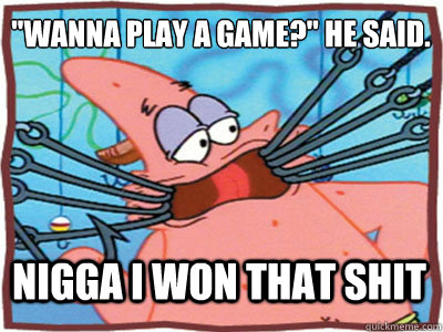 Nigga I won that shit 