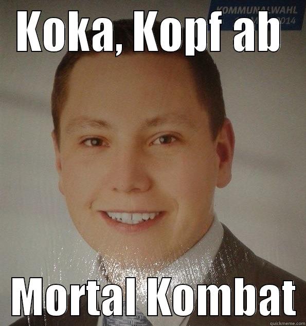 CSU Möchtegern-Babo - KOKA, KOPF AB   MORTAL KOMBAT Misc