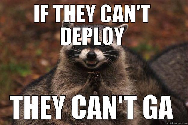 IF THEY CAN'T DEPLOY THEY CAN'T GA Evil Plotting Raccoon