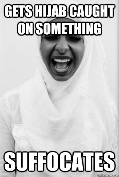 Gets hijab caught on something Suffocates  