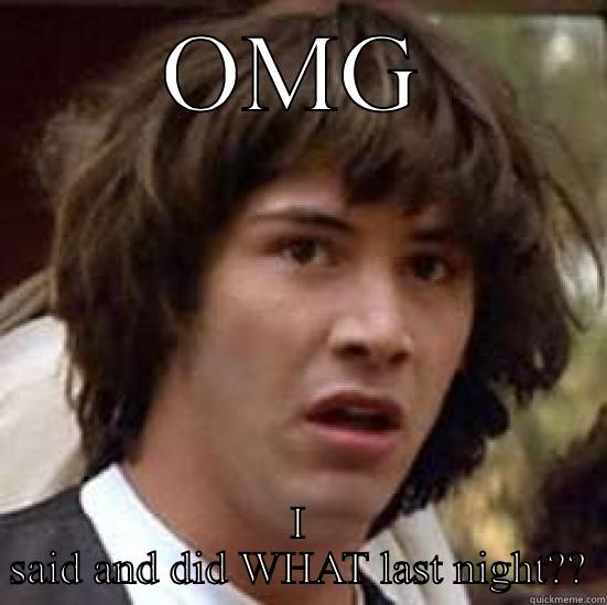 OMG I SAID AND DID WHAT LAST NIGHT?? conspiracy keanu