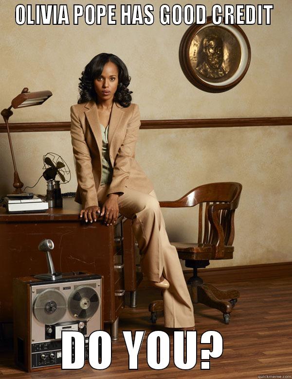 SHE CAN'T HELP YOU WITH THIS! - OLIVIA POPE HAS GOOD CREDIT DO YOU? Misc
