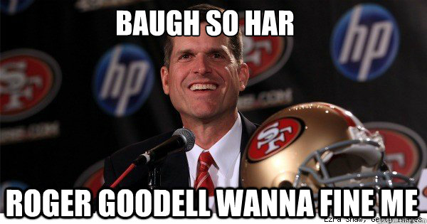 Baugh So har Roger Goodell wanna fine me  That Shit Kray