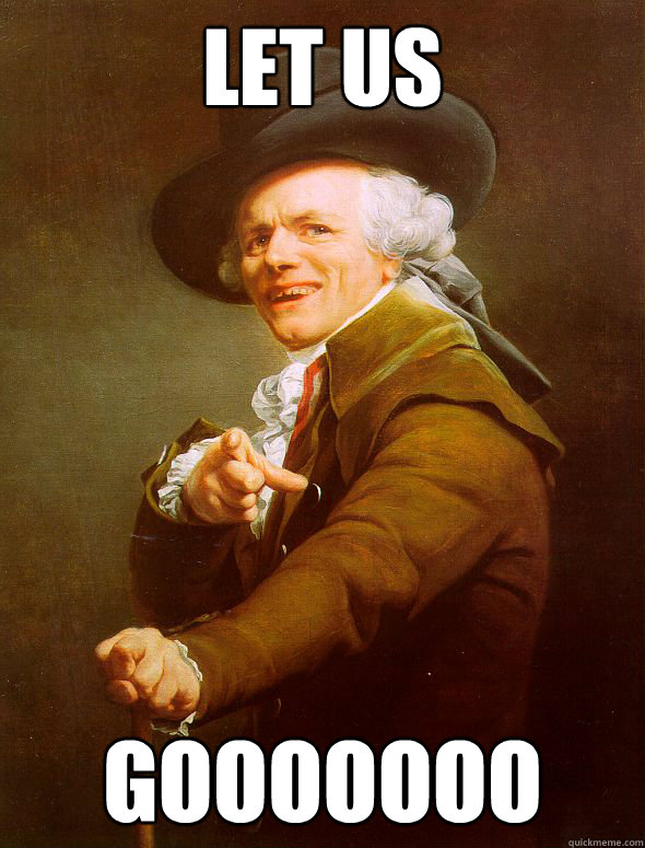LET US GOOOOOOO  Joseph Ducreux