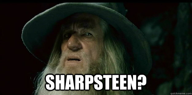  Sharpsteen? -  Sharpsteen?  I have no memory Gandalf