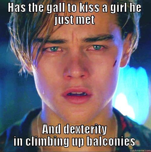 HAS THE GALL TO KISS A GIRL HE JUST MET AND DEXTERITY IN CLIMBING UP BALCONIES Misc