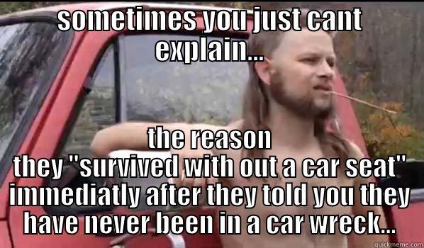 SOMETIMES YOU JUST CANT EXPLAIN... THE REASON THEY 