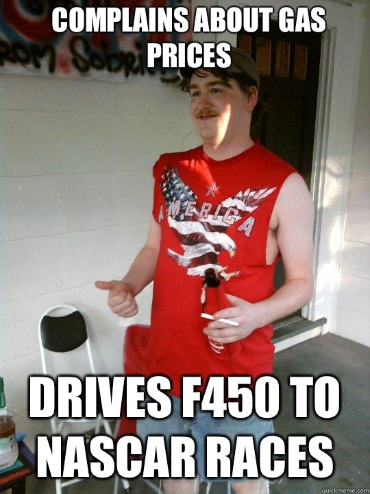 Complains about gas prices Drives F450 to NASCAR races  Redneck Randal