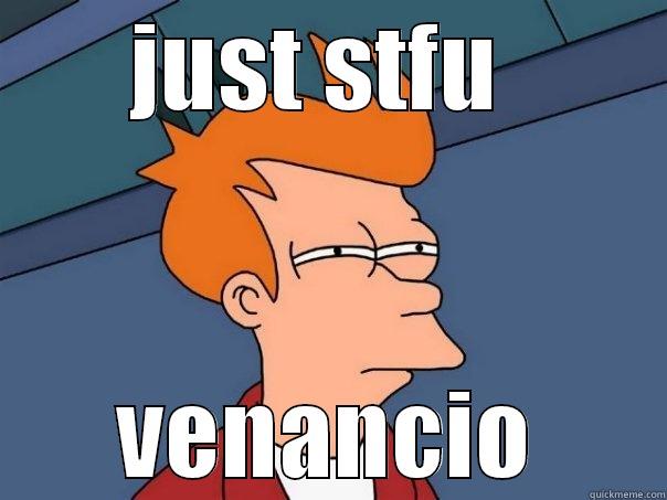 JUST STFU  VENANCIO Futurama Fry