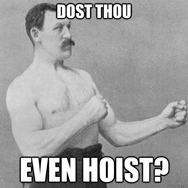 Dost thou even hoist?  overly manly man
