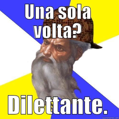 Scoombag God - UNA SOLA VOLTA? DILETTANTE. Scumbag Advice God