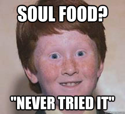 soul food? 