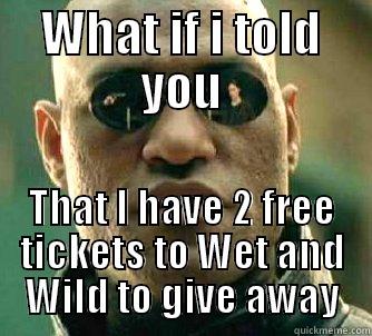 WHAT IF I TOLD YOU THAT I HAVE 2 FREE TICKETS TO WET AND WILD TO GIVE AWAY Matrix Morpheus