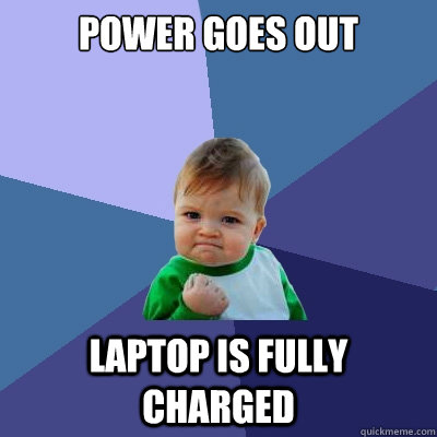 Power Goes Out Laptop Is Fully Charged  Success Kid