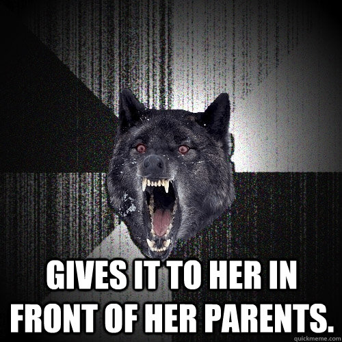  GIVES IT TO HER IN FRONT OF HER PARENTS.   Insanity Wolf