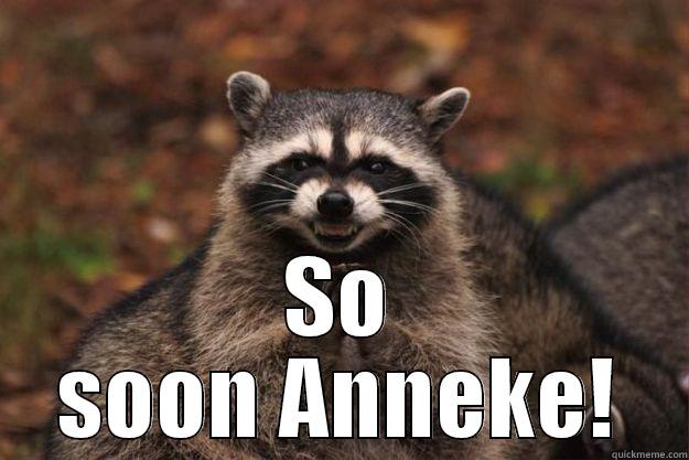  SO SOON ANNEKE! Evil Plotting Raccoon