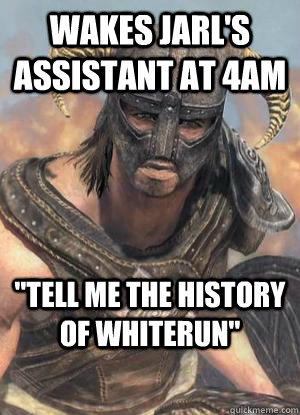 Wakes Jarl's Assistant at 4AM 