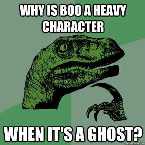 Why is Boo a heavy character When it's a ghost?  Philosoraptor