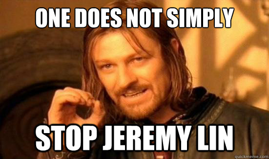 One Does Not Simply Stop jeremy lin  Boromir