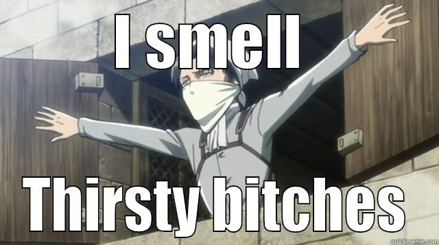 I SMELL  THIRSTY BITCHES Misc