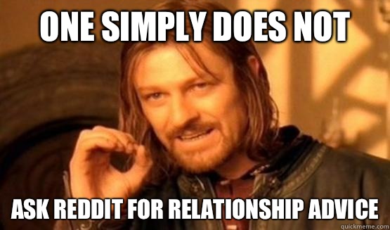 One Simply Does not Ask reddit for relationship advice  One Simply Does Not