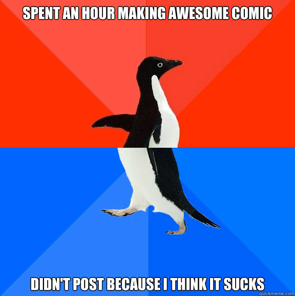 Spent an hour making awesome comic Didn't post because I think it sucks  Socially Awesome Awkward Penguin