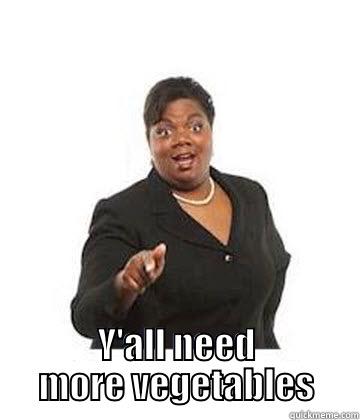  Y'ALL NEED MORE VEGETABLES Misc