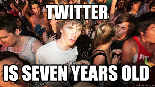 Twitter
 Is seven years old  Sudden Clarity Clarence