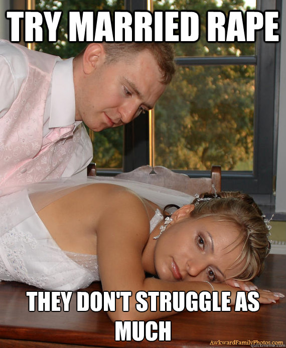 Try married rape they don't struggle as much - Try married rape they don't struggle as much  Misc