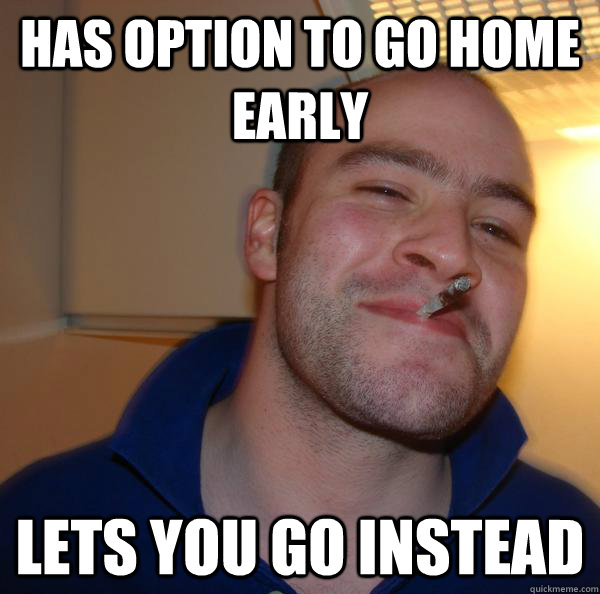 Has option to go home early lets you go instead - Has option to go home early lets you go instead  Misc