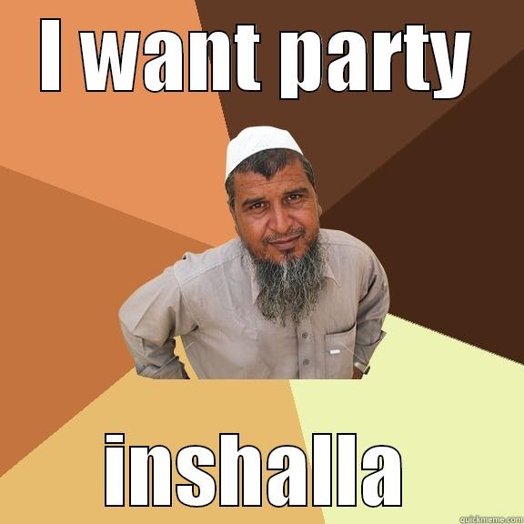 I WANT PARTY INSHALLA Ordinary Muslim Man