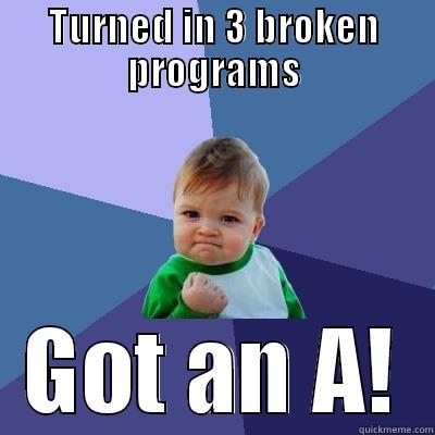 TURNED IN 3 BROKEN PROGRAMS GOT AN A! Success Kid